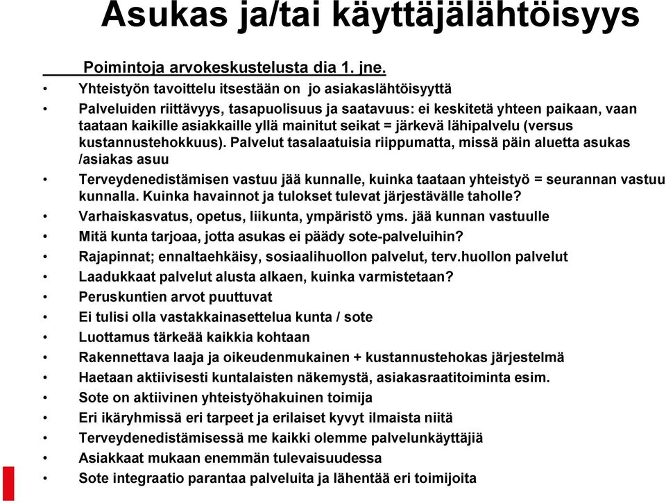 järkevä lähipalvelu (versus kustannustehokkuus).