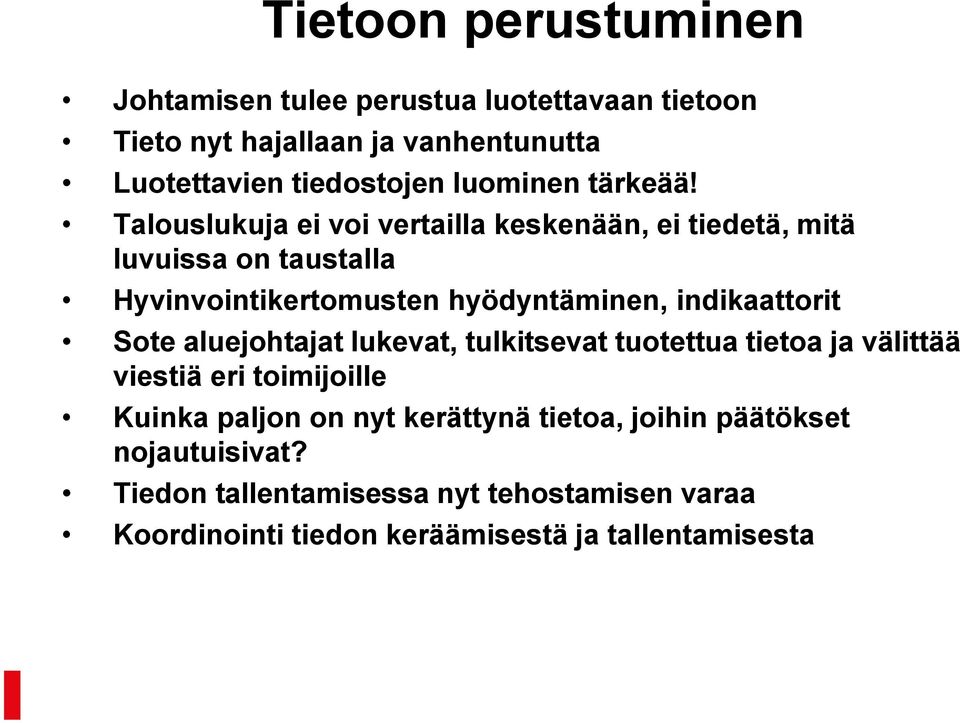 Talouslukuja ei voi vertailla keskenään, ei tiedetä, mitä luvuissa on taustalla Hyvinvointikertomusten hyödyntäminen, indikaattorit