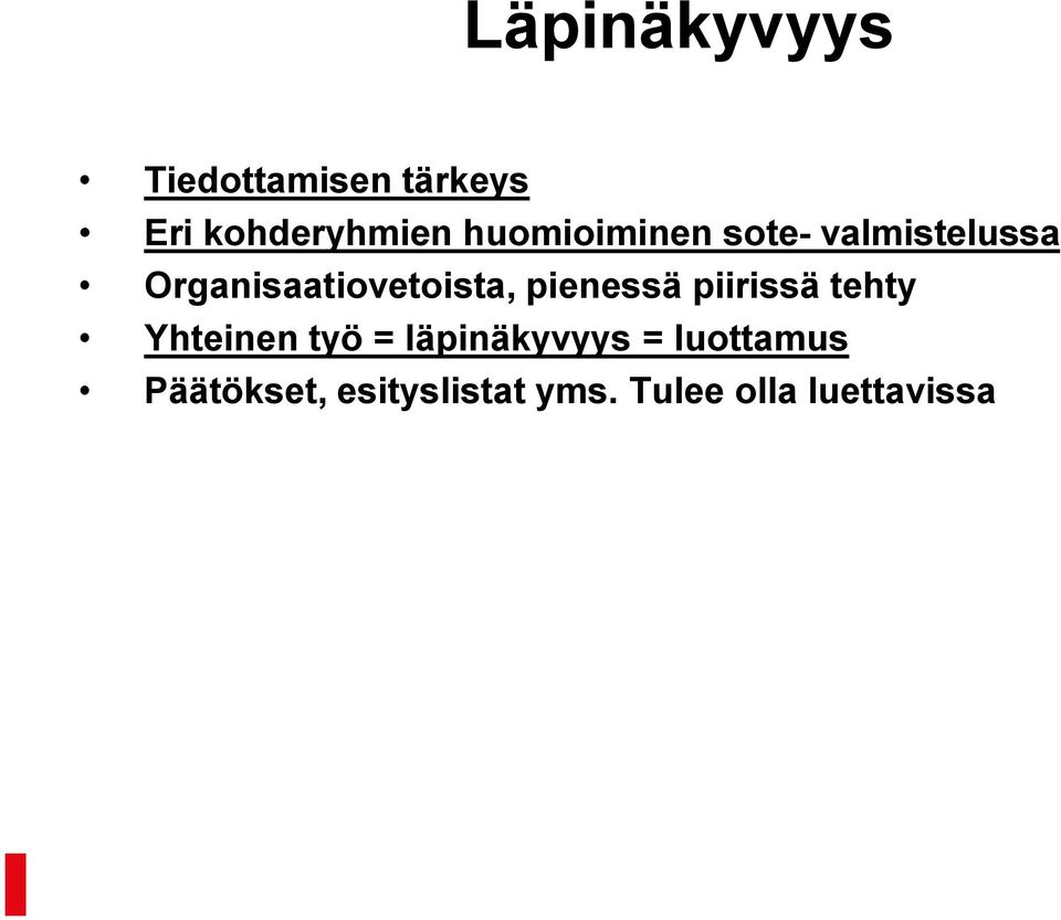 pienessä piirissä tehty Yhteinen työ = läpinäkyvyys =