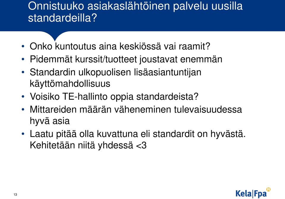 Pidemmät kurssit/tuotteet joustavat enemmän Standardin ulkopuolisen lisäasiantuntijan