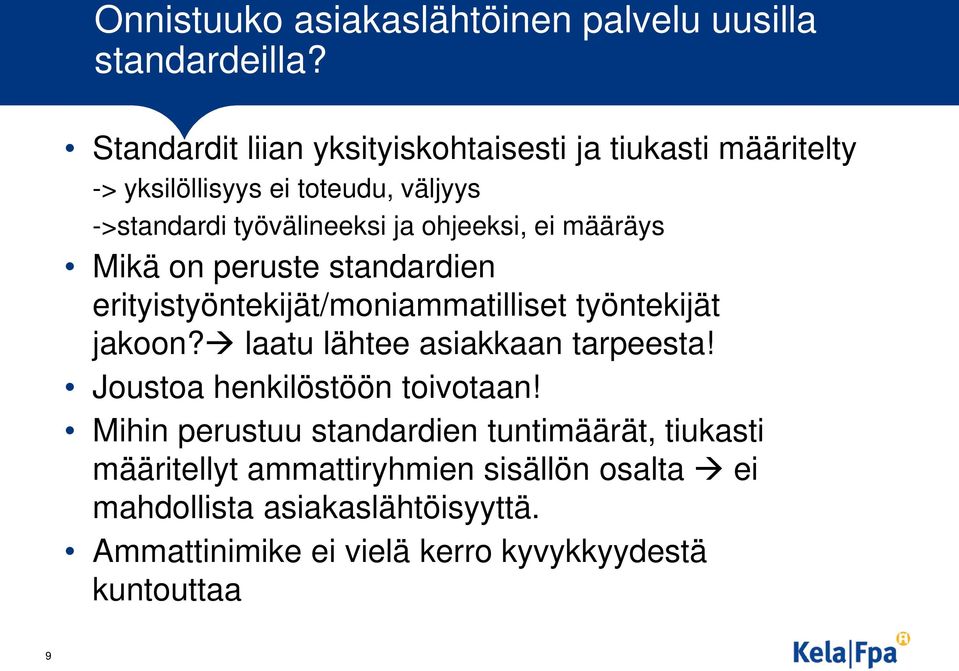 ohjeeksi, ei määräys Mikä on peruste standardien erityistyöntekijät/moniammatilliset työntekijät jakoon?