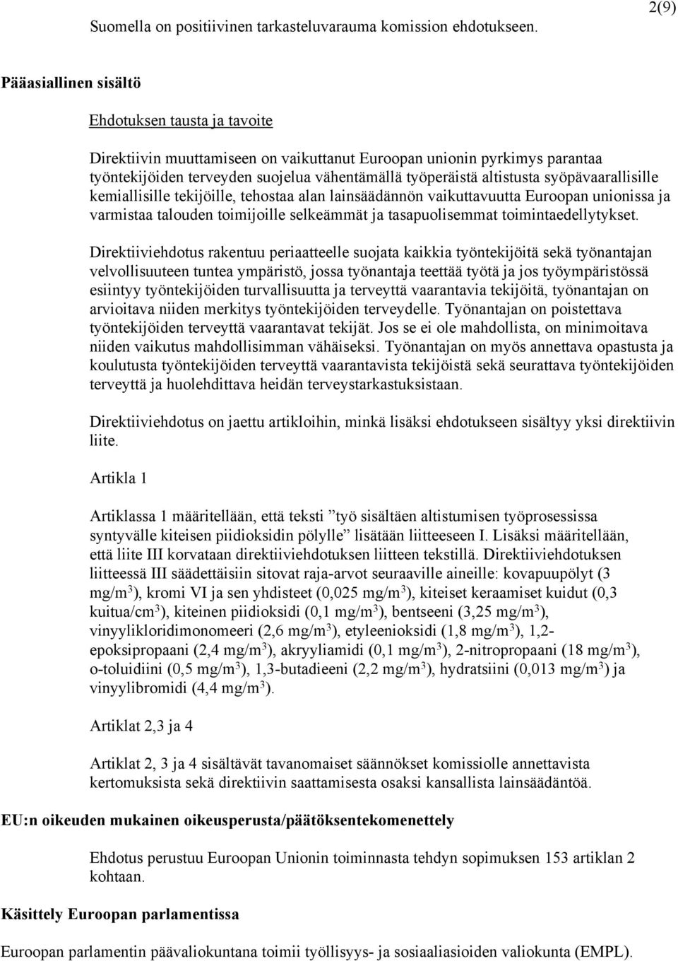 altistusta syöpävaarallisille kemiallisille tekijöille, tehostaa alan lainsäädännön vaikuttavuutta Euroopan unionissa ja varmistaa talouden toimijoille selkeämmät ja tasapuolisemmat