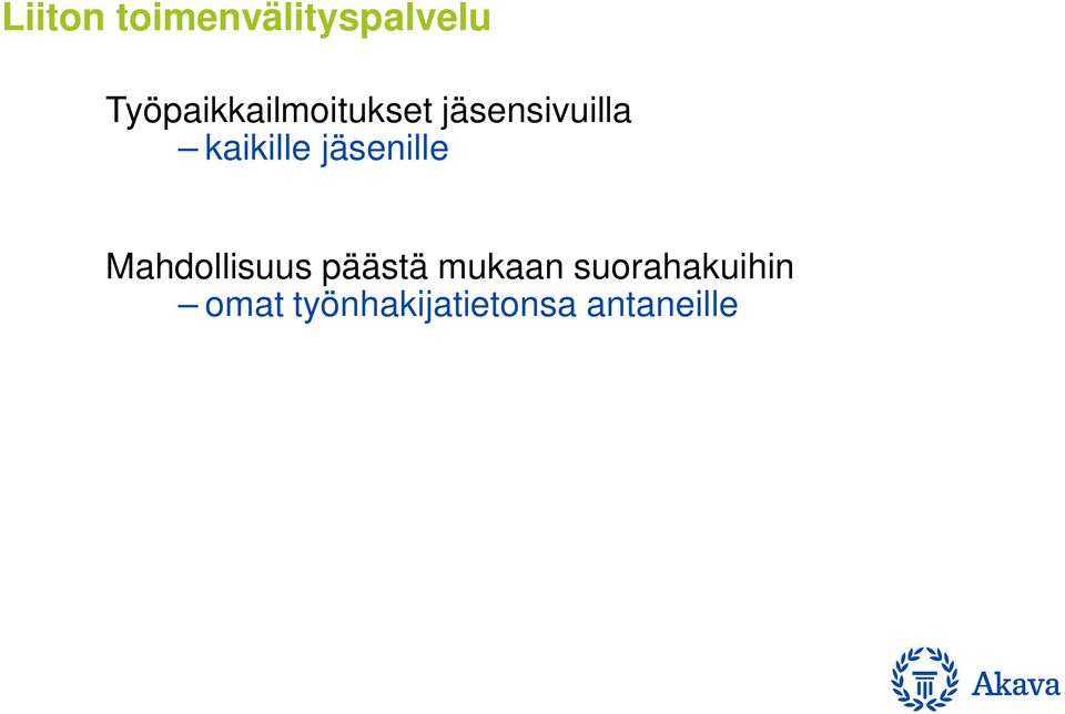 kaikille jäsenille Mahdollisuus päästä