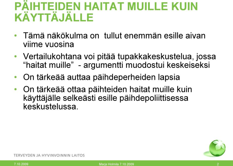 keskeiseksi On tärkeää auttaa päihdeperheiden lapsia On tärkeää ottaa päihteiden haitat muille