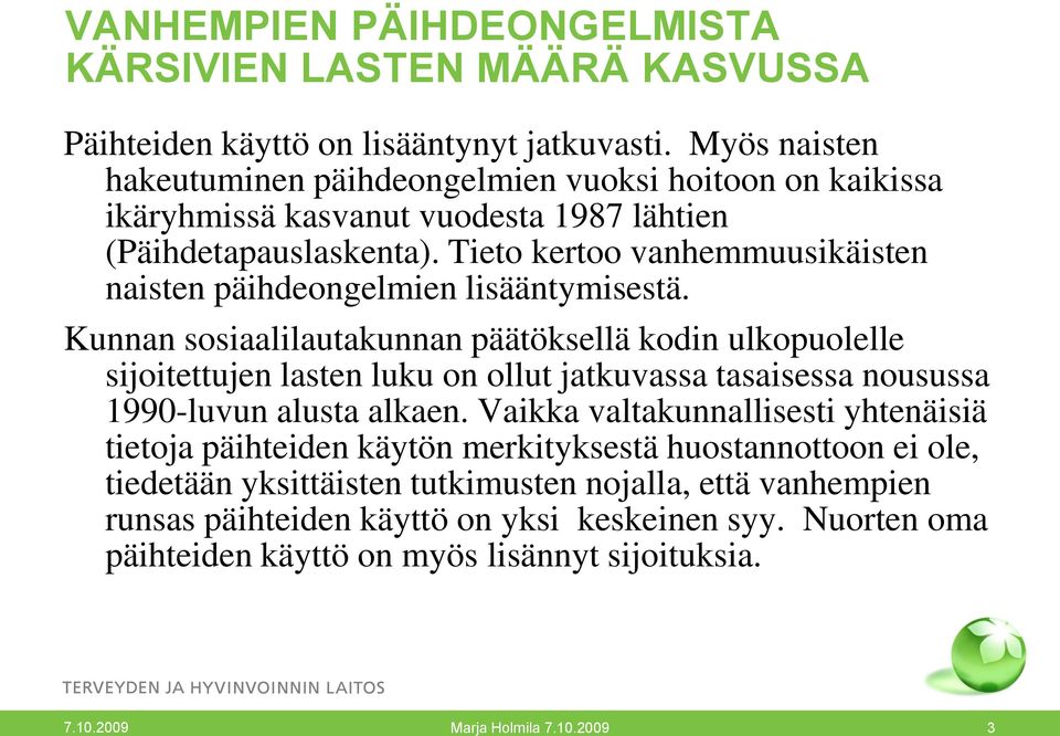 Tieto kertoo vanhemmuusikäisten naisten päihdeongelmien lisääntymisestä.