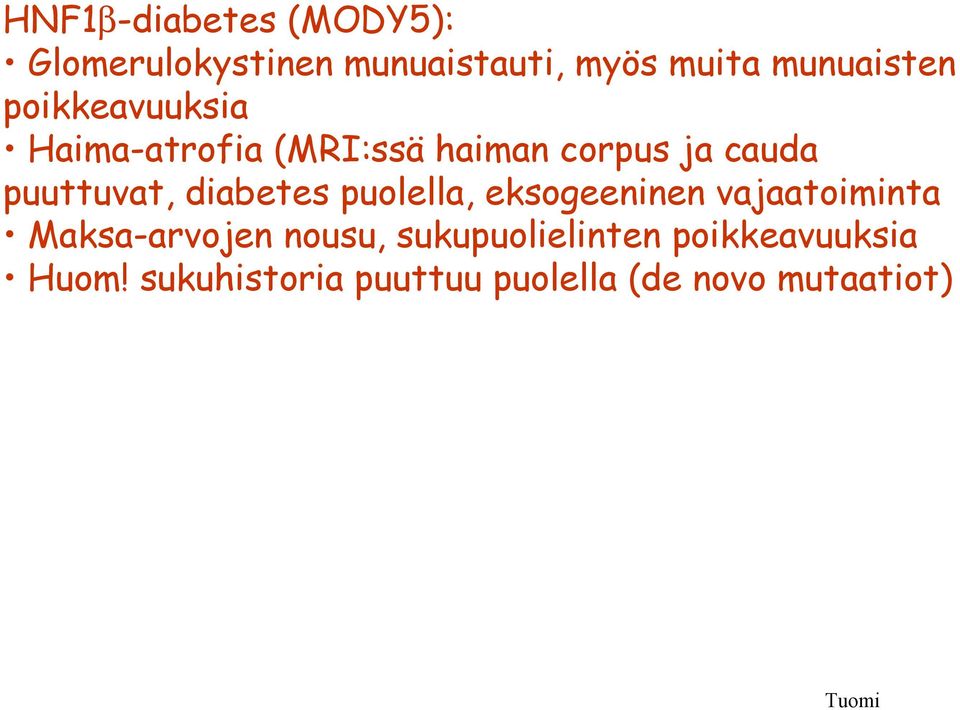 puuttuvat, diabetes puolella, eksogeeninen vajaatoiminta Maksa-arvojen