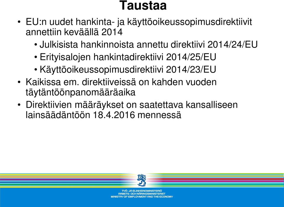 2014/25/EU Käyttöoikeussopimusdirektiivi 2014/23/EU Kaikissa em.