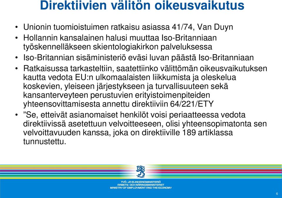 liikkumista ja oleskelua koskevien, yleiseen järjestykseen ja turvallisuuteen sekä kansanterveyteen perustuvien erityistoimenpiteiden yhteensovittamisesta annettu direktiiviin 64/221/ETY