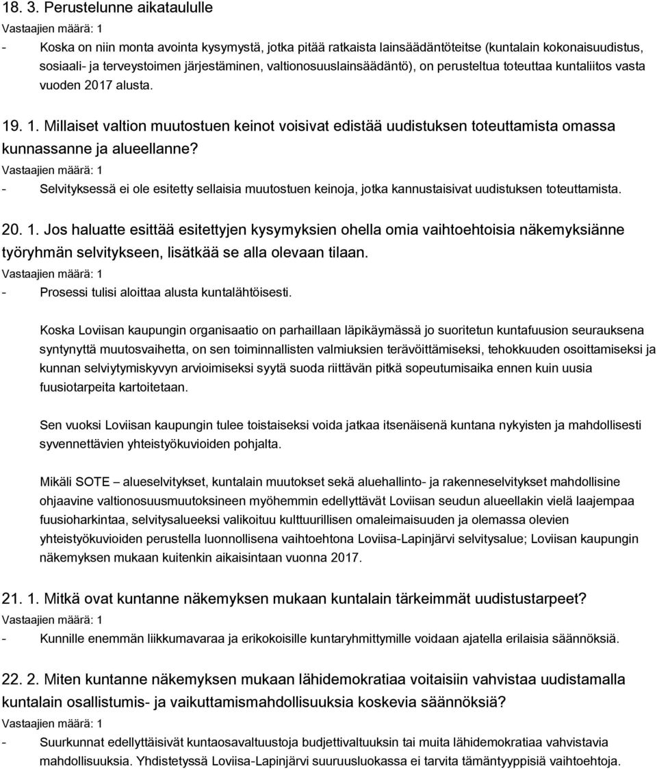 valtionosuuslainsäädäntö), on perusteltua toteuttaa kuntaliitos vasta vuoden 2017 alusta. 19