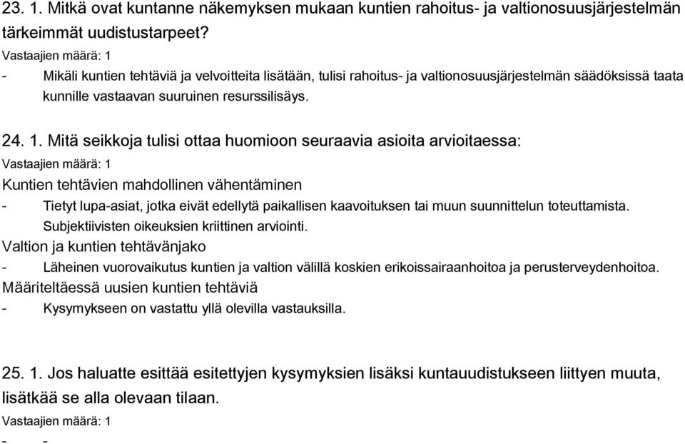 Mitä seikkoja tulisi ottaa huomioon seuraavia asioita arvioitaessa: Kuntien tehtävien mahdollinen vähentäminen Läheinen vuorovaikutus kuntien ja valtion välillä koskien erikoissairaanhoitoa ja