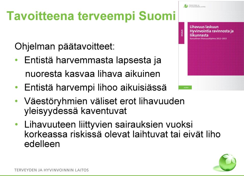 Väestöryhmien väliset erot lihavuuden yleisyydessä kaventuvat Lihavuuteen