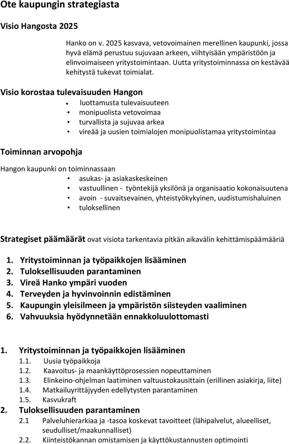 Uutta yritystoiminnassa on kestävää kehitystä tukevat toimialat.