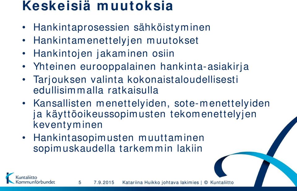 kokonaistaloudellisesti edullisimmalla ratkaisulla Kansallisten menettelyiden, sote-menettelyiden