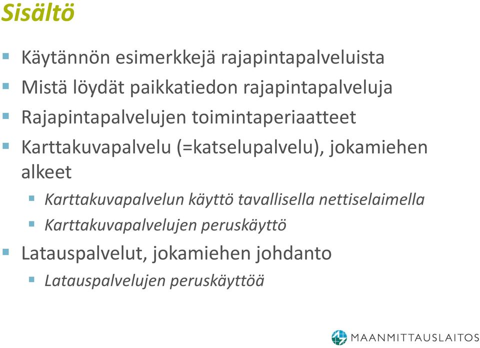 (=katselupalvelu), jokamiehen alkeet Karttakuvapalvelun käyttö tavallisella