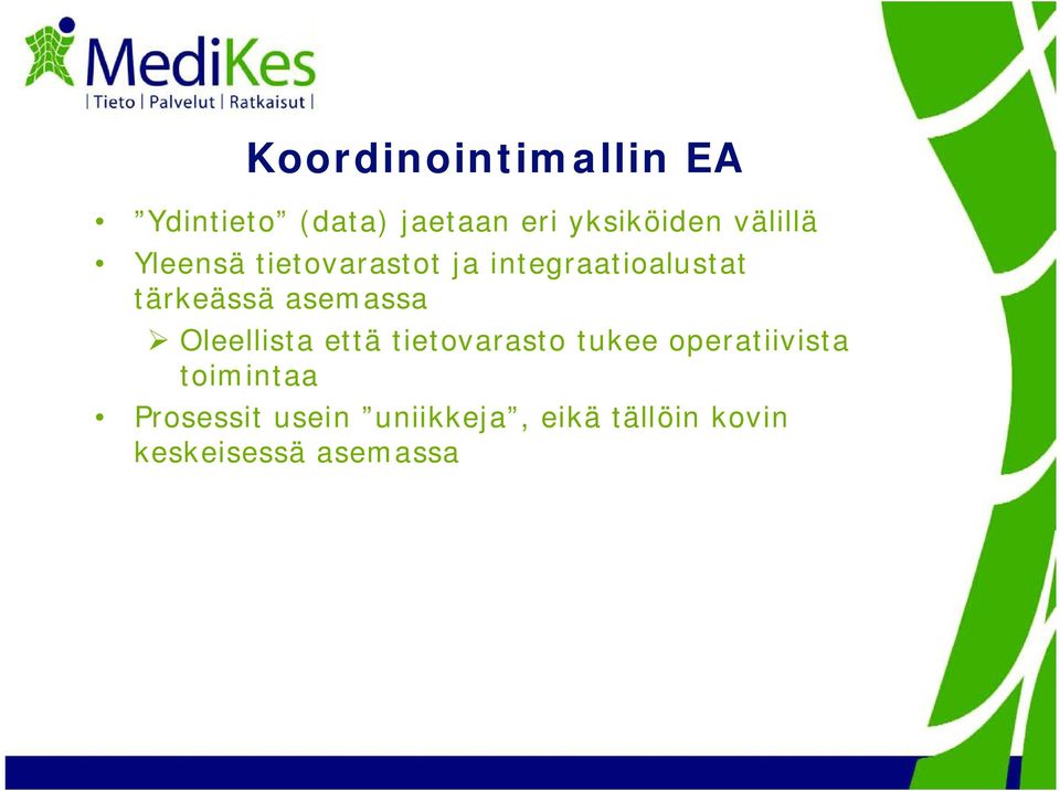 asemassa Oleellista että tietovarasto tukee operatiivista