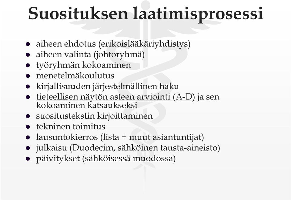 arviointi (A-D) ja sen kokoaminen katsaukseksi suositustekstin kirjoittaminen tekninen toimitus