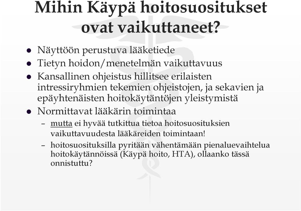 intressiryhmien tekemien ohjeistojen, ja sekavien ja epäyhtenäisten hoitokäytäntöjen yleistymistä Normittavat lääkärin