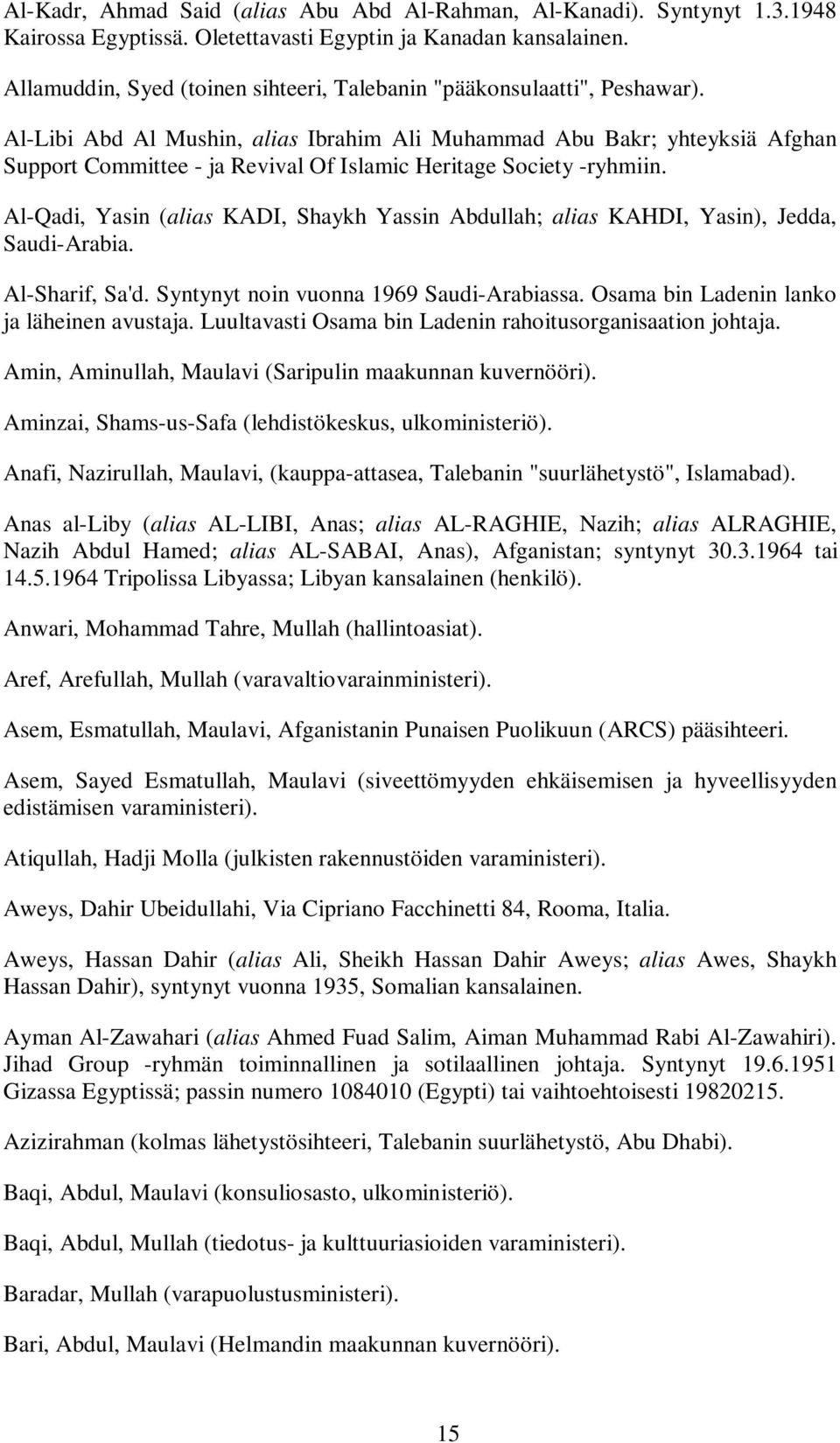 Al-Libi Abd Al Mushin, alias Ibrahim Ali Muhammad Abu Bakr; yhteyksiä Afghan Support Committee - ja Revival Of Islamic Heritage Society -ryhmiin.