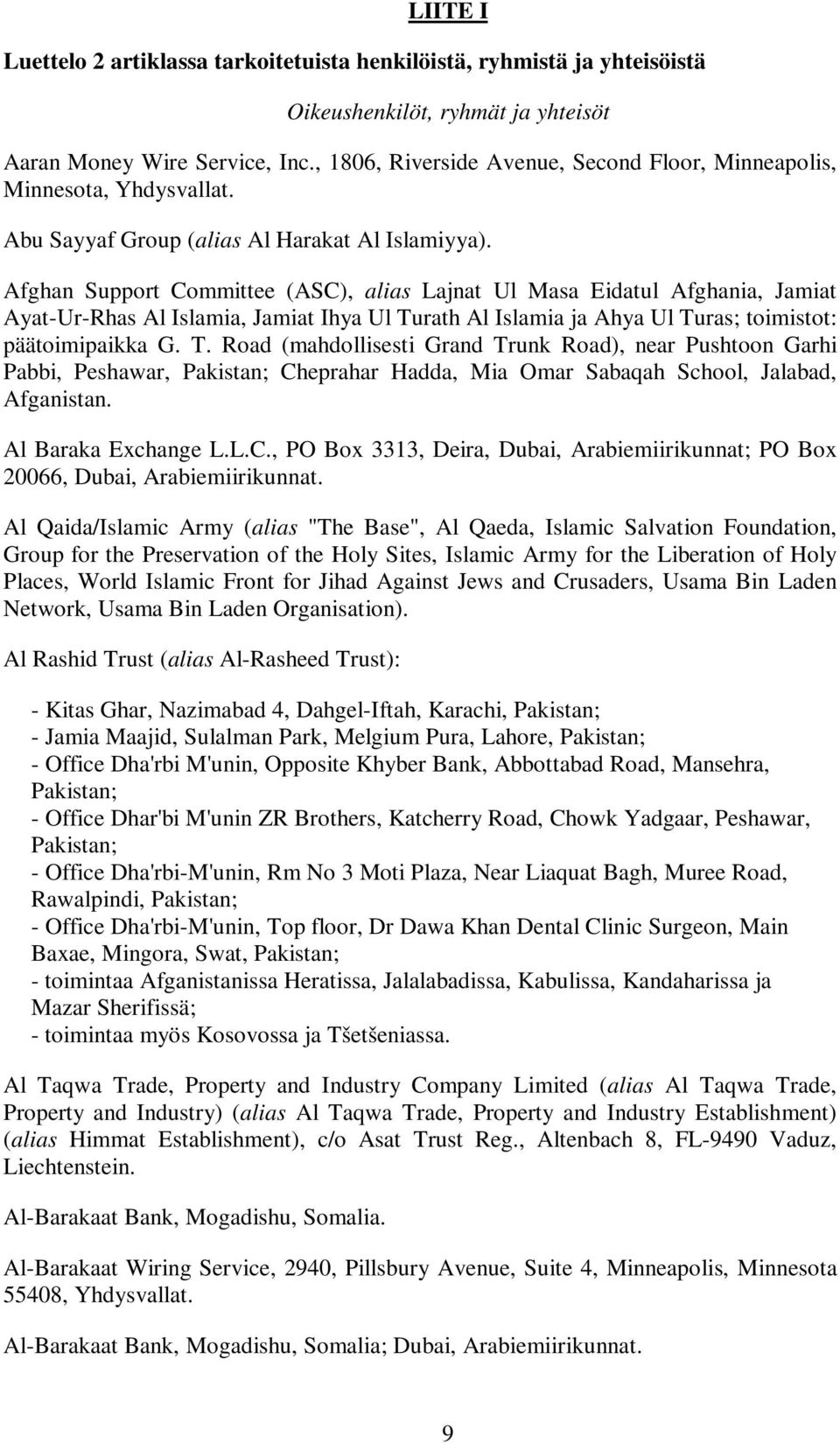 Afghan Support Committee (ASC), alias Lajnat Ul Masa Eidatul Afghania, Jamiat Ayat-Ur-Rhas Al Islamia, Jamiat Ihya Ul Tu