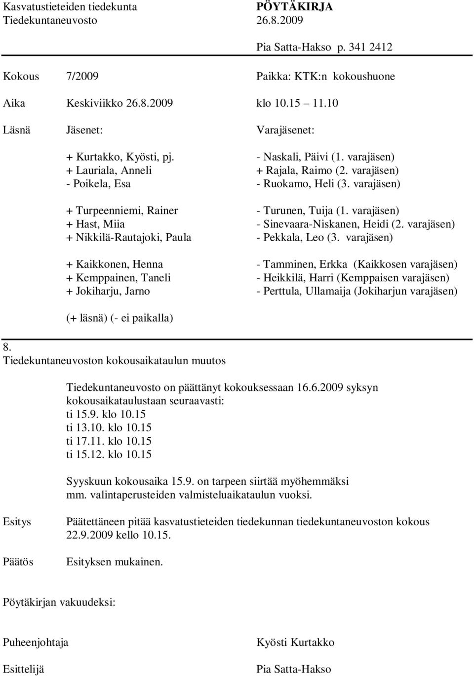 9. on tarpeen siirtää myöhemmäksi mm. valintaperusteiden valmisteluaikataulun vuoksi.