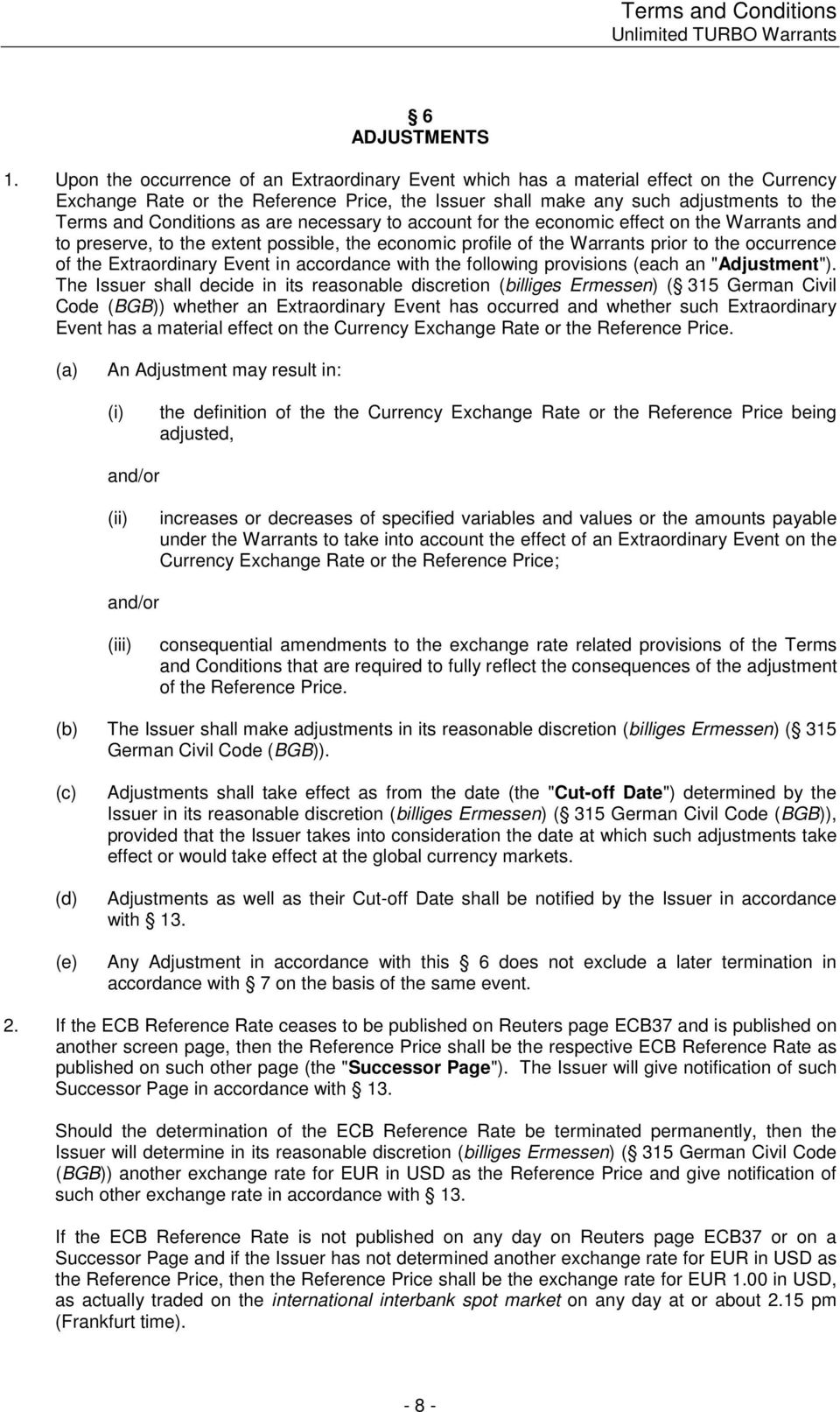 as are necessary to account for the economic effect on the Warrants and to preserve, to the extent possible, the economic profile of the Warrants prior to the occurrence of the Extraordinary Event in