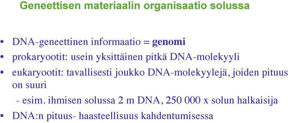 tavallisesti joukko DNA-molekyylejä, joiden pituus on suuri - esim.