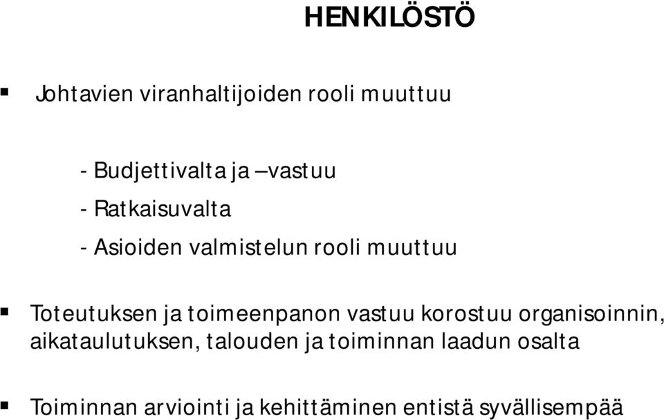 toimeenpanon vastuu korostuu organisoinnin, aikataulutuksen, talouden ja