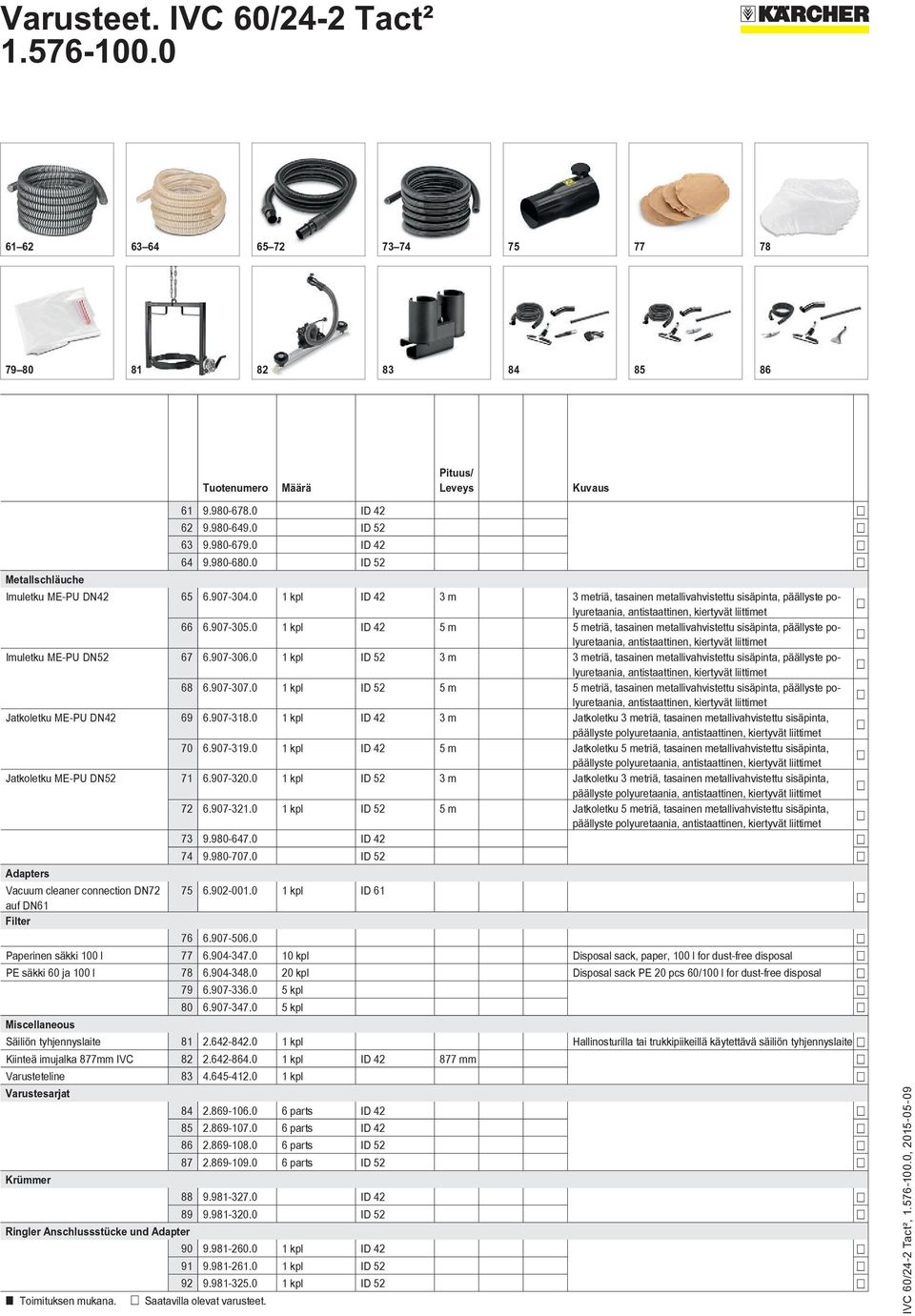 0 1 kpl ID 42 5 m 5 metriä, tasainen metallivahvistettu sisäpinta, päällyste polyuretaania, antistaattinen, Imuletku ME-PU DN52 67 6.907-306.