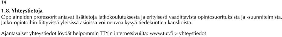 erityisesti vaadittavista opintosuorituksista ja -suunnitelmista.