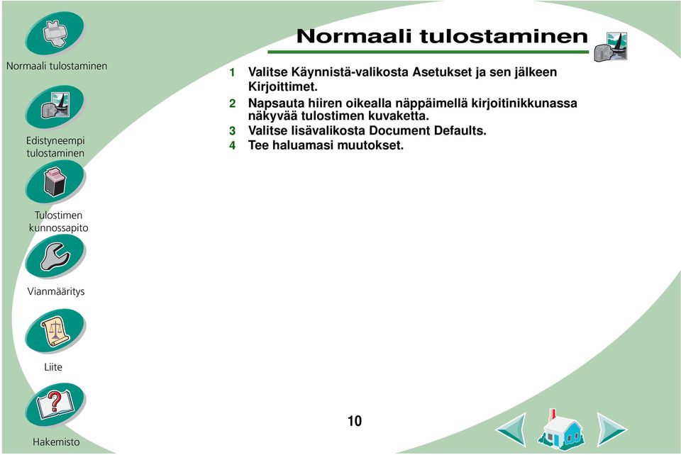 2 Napsauta hiiren oikealla näppäimellä kirjoitinikkunassa