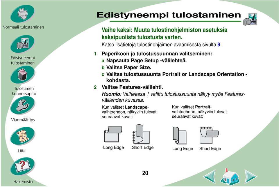 c Valitse tulostussuunta Portrait or Landscape Orientation - kohdasta. 2 Valitse Features-välilehti.