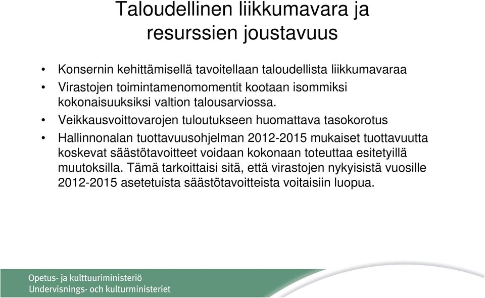 Veikkausvoittovarojen tuloutukseen huomattava tasokorotus Hallinnonalan tuottavuusohjelman 2012-2015 mukaiset tuottavuutta koskevat