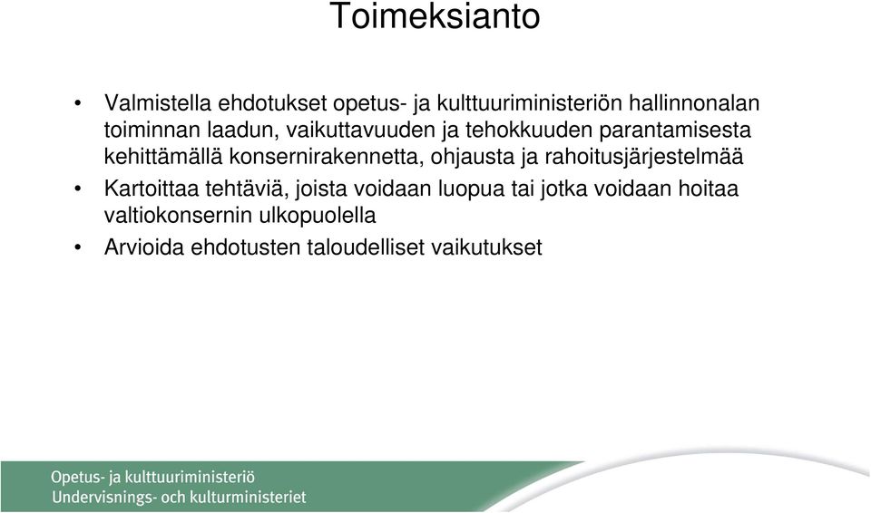 konsernirakennetta, ohjausta ja rahoitusjärjestelmää Kartoittaa tehtäviä, joista voidaan