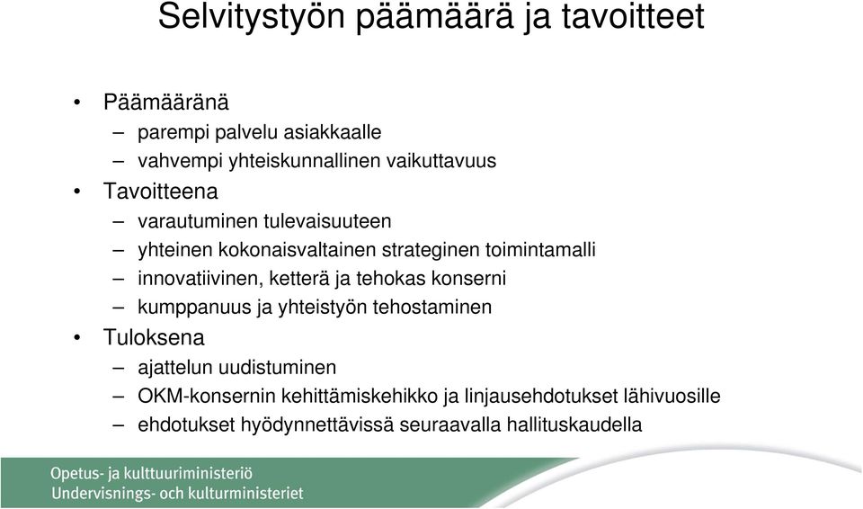 innovatiivinen, ketterä ja tehokas konserni kumppanuus ja yhteistyön tehostaminen Tuloksena ajattelun