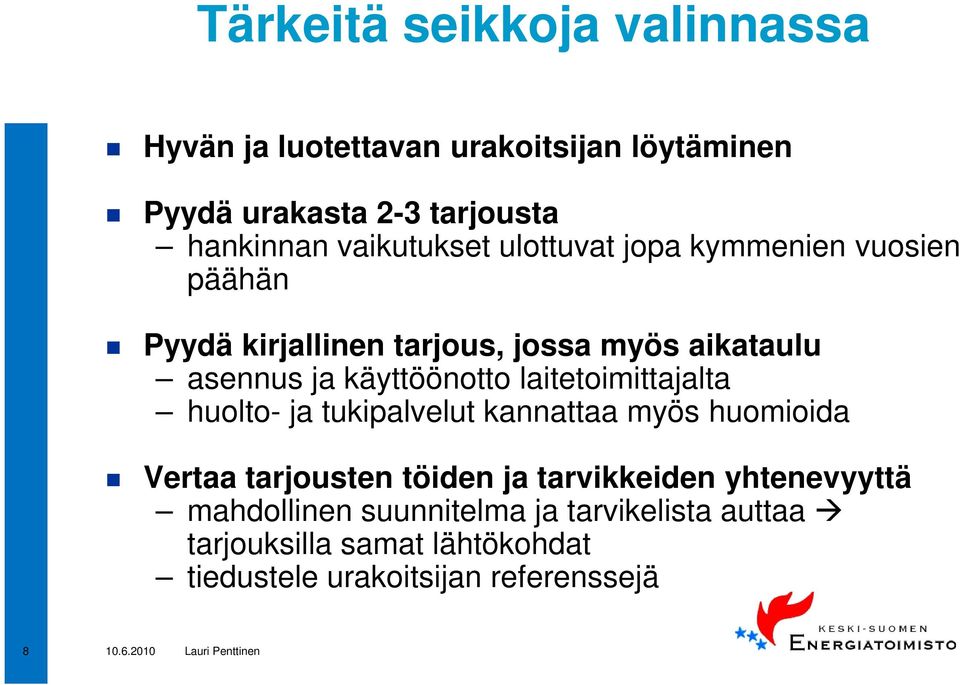 käyttöönotto laitetoimittajalta huolto- ja tukipalvelut kannattaa myös huomioida Vertaa tarjousten töiden ja