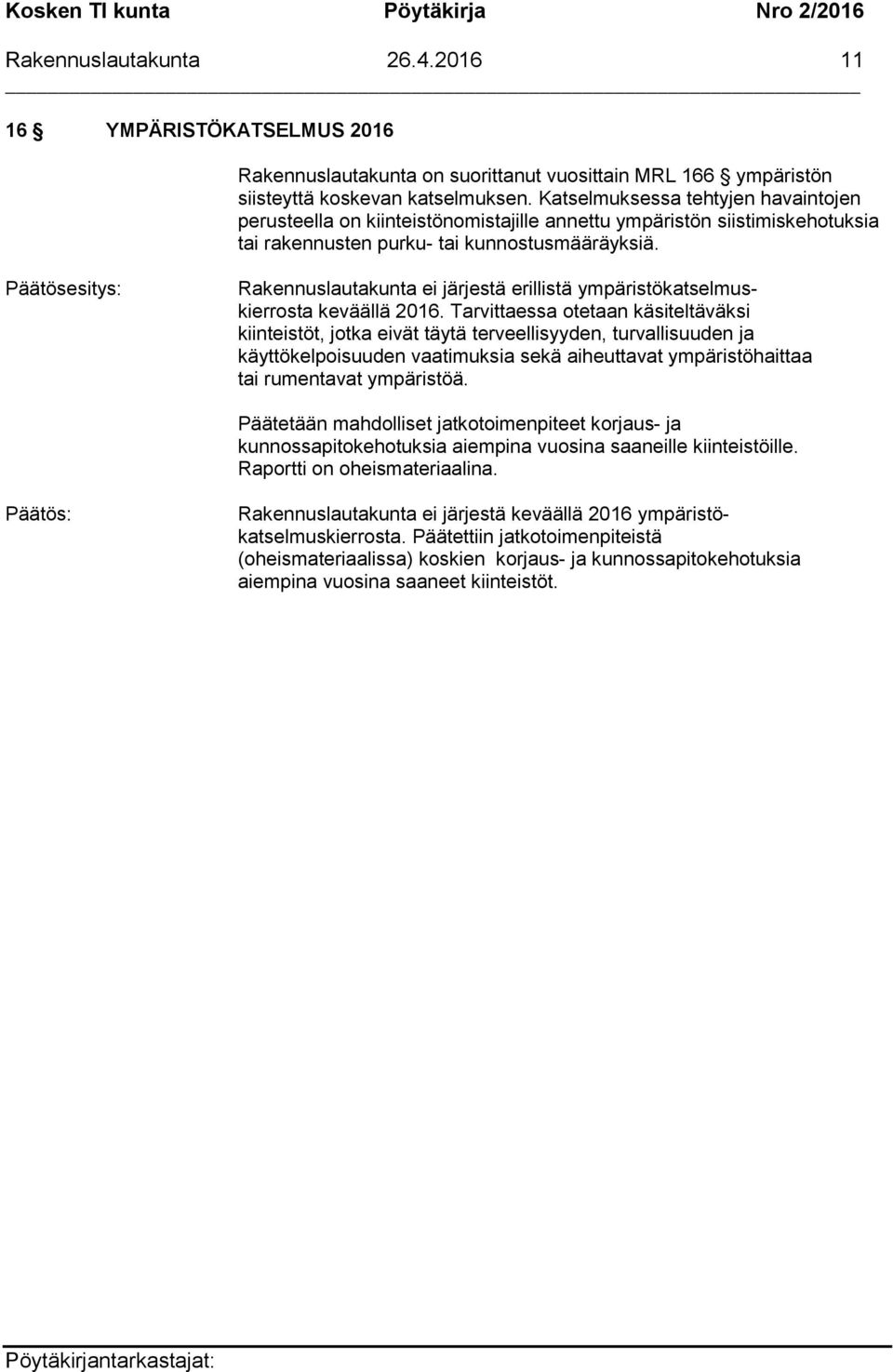 Rakennuslautakunta ei järjestä erillistä ympäristökatselmuskierrosta keväällä 2016.