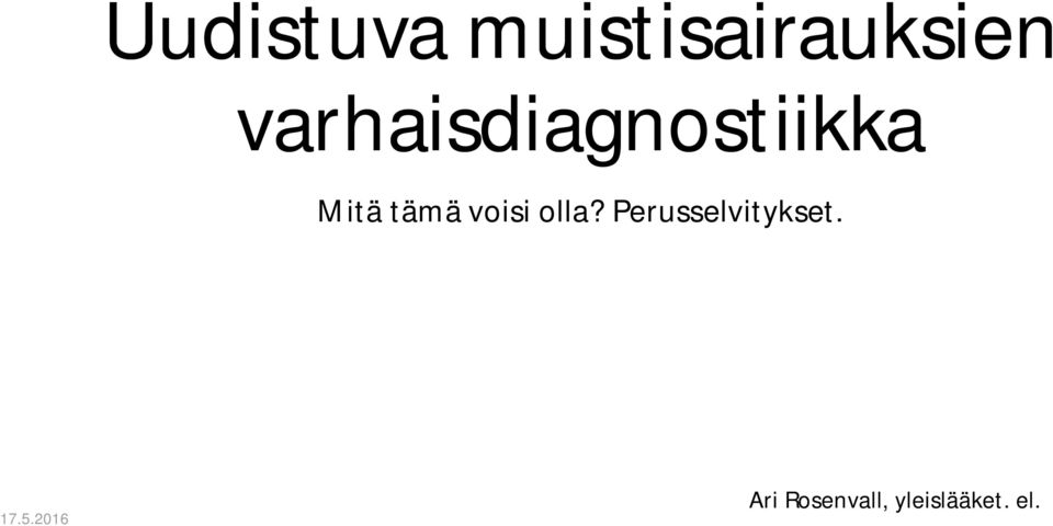 voisi olla? Perusselvitykset. 17.