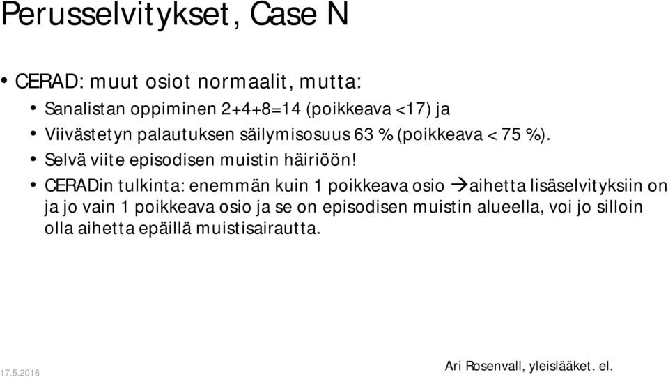 CERADin tulkinta: enemmän kuin 1 poikkeava osio àaihetta lisäselvityksiin on ja jo vain 1 poikkeava osio