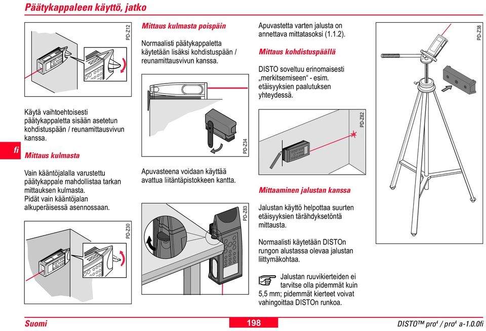 PD-Z38 Käytä vaihtoehtoisesti päätykappaletta sisään asetetun kohdistuspään / reunamittausvivun kanssa.