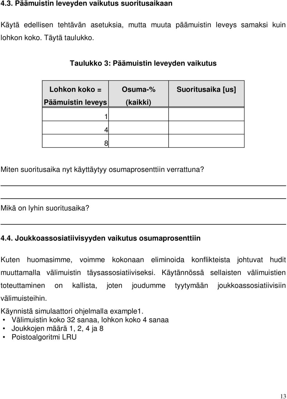 Mikä on lyhin suoritusaika? 4.