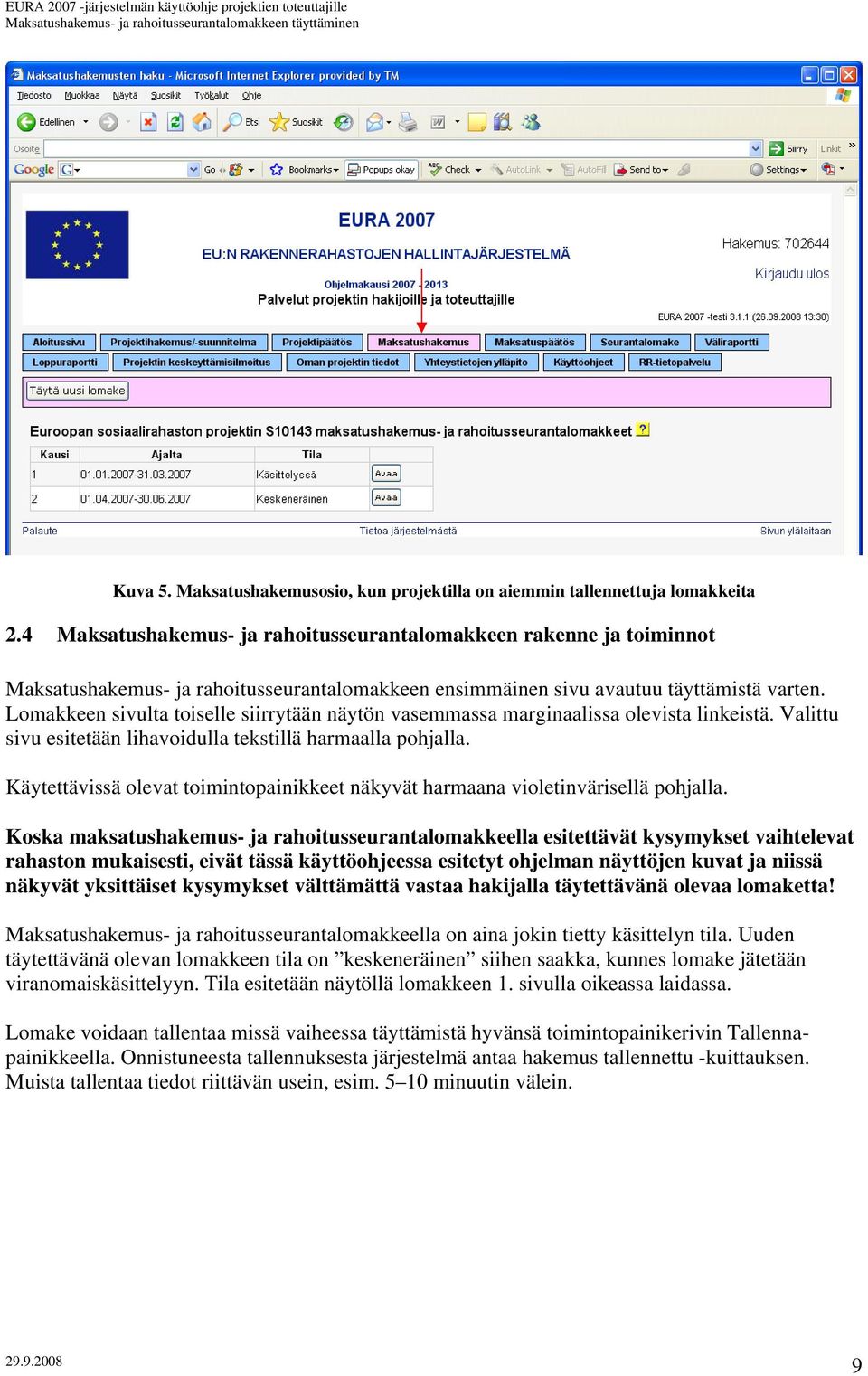 Lomakkeen sivulta toiselle siirrytään näytön vasemmassa marginaalissa olevista linkeistä. Valittu sivu esitetään lihavoidulla tekstillä harmaalla pohjalla.