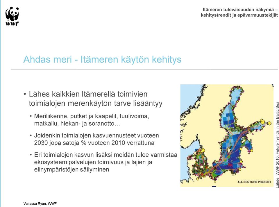 vuoteen 2030 jopa satoja % vuoteen 2010 verrattuna Eri toimialojen kasvun lisäksi meidän tulee varmistaa