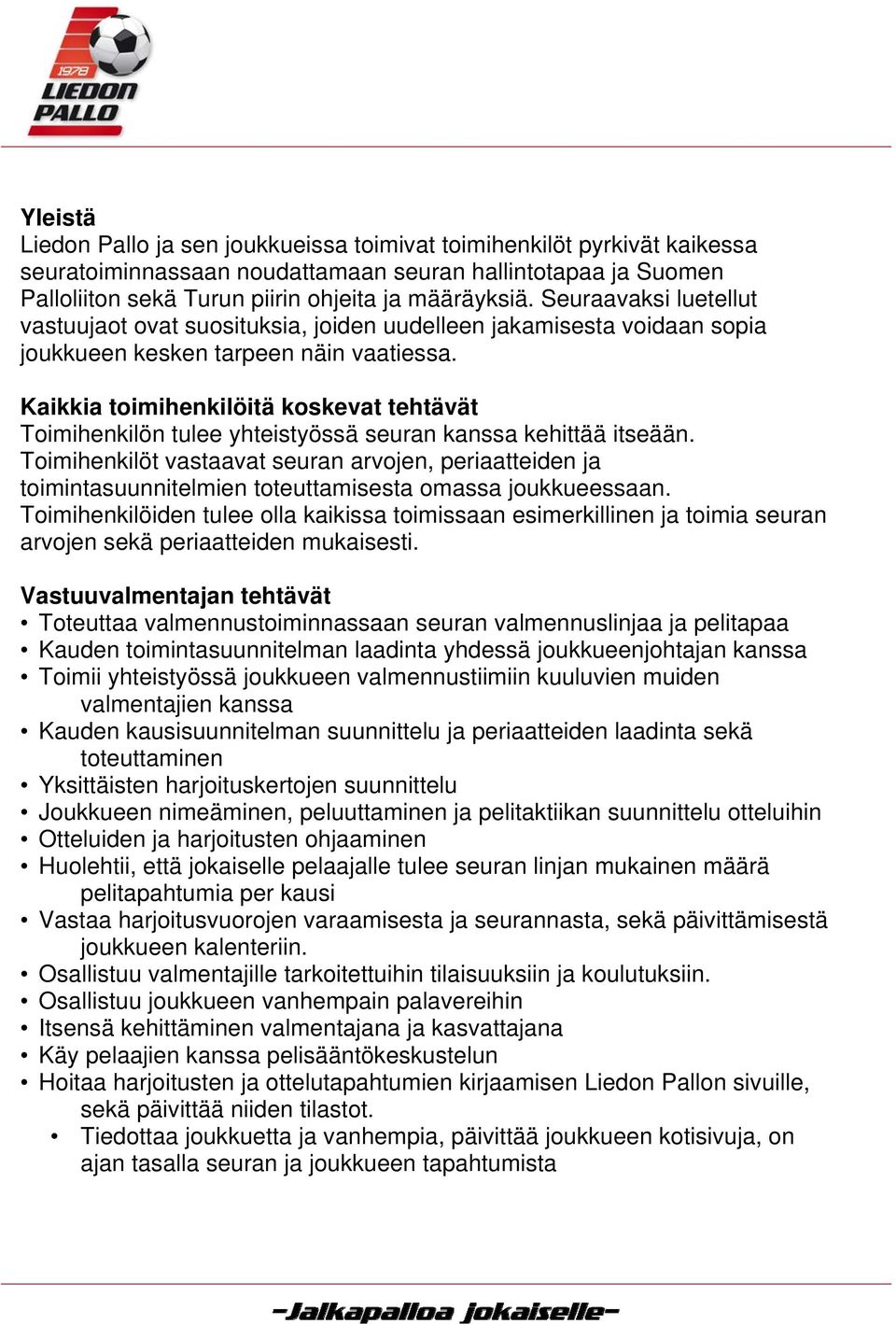 Kaikkia toimihenkilöitä koskevat tehtävät Toimihenkilön tulee yhteistyössä seuran kanssa kehittää itseään.