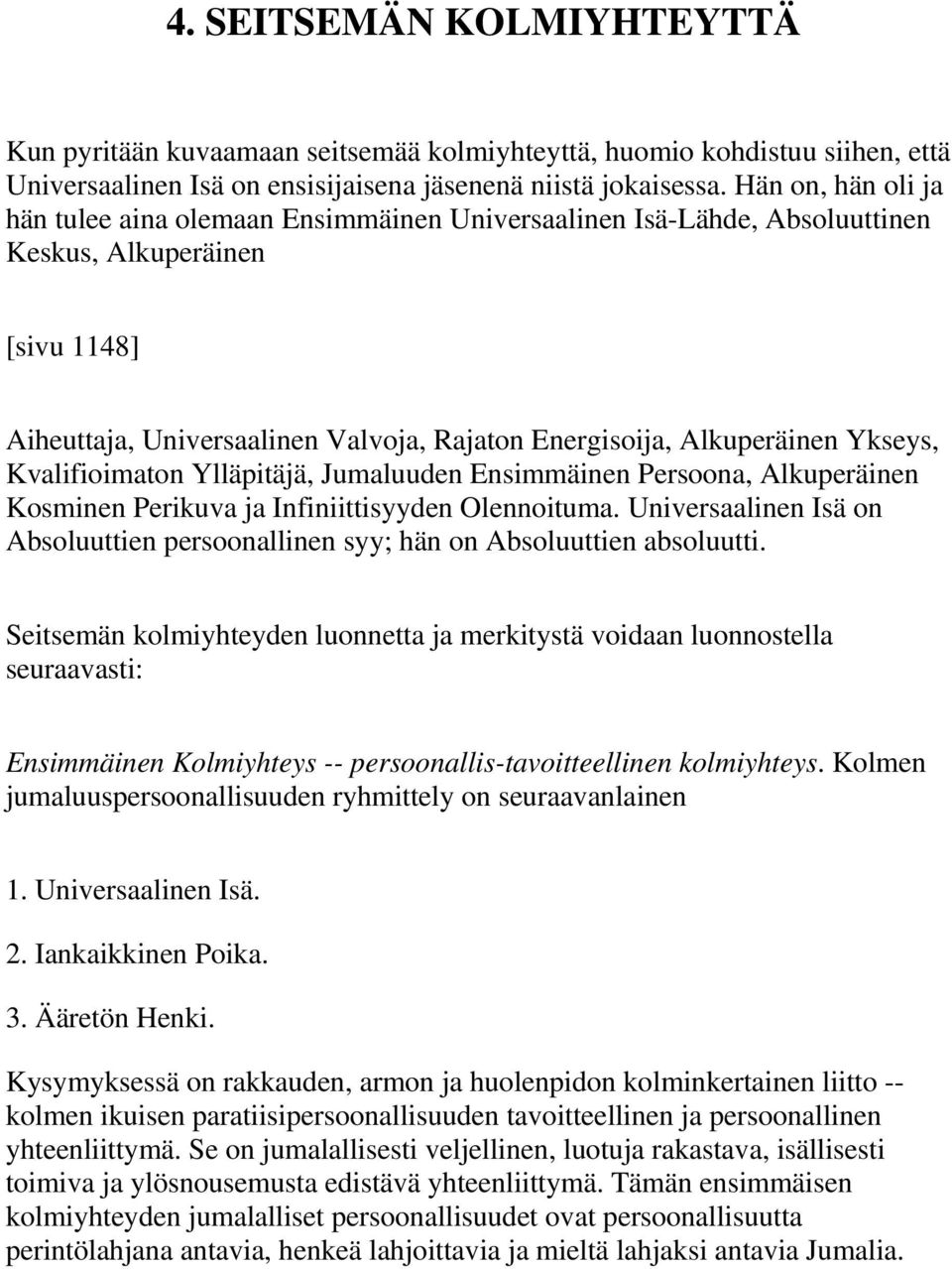 Ykseys, Kvalifioimaton Ylläpitäjä, Jumaluuden Ensimmäinen Persoona, Alkuperäinen Kosminen Perikuva ja Infiniittisyyden Olennoituma.