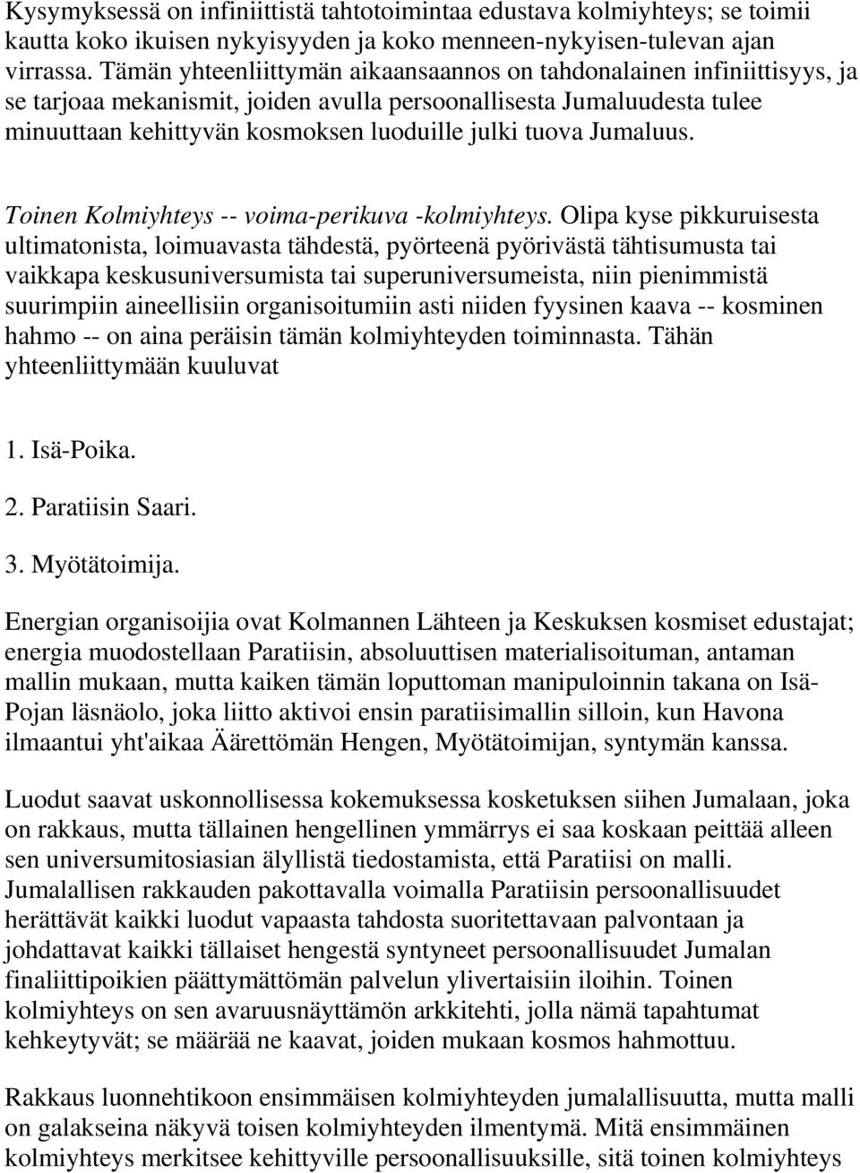 Jumaluus. Toinen Kolmiyhteys -- voima-perikuva -kolmiyhteys.