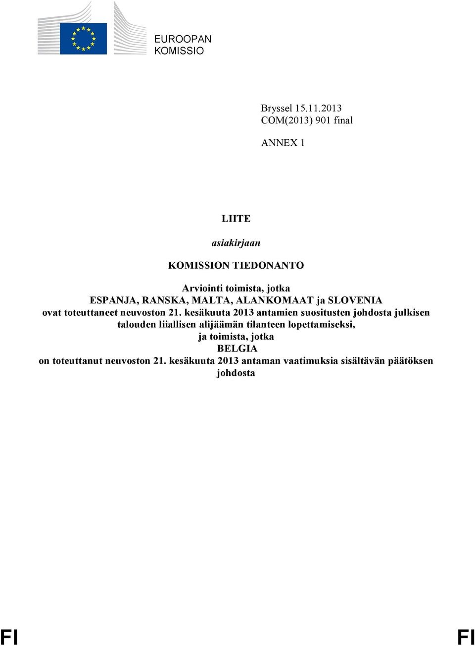 RANSKA, MALTA, ALANKOMAAT ja SLOVENIA ovat toteuttaneet neuvoston 21.