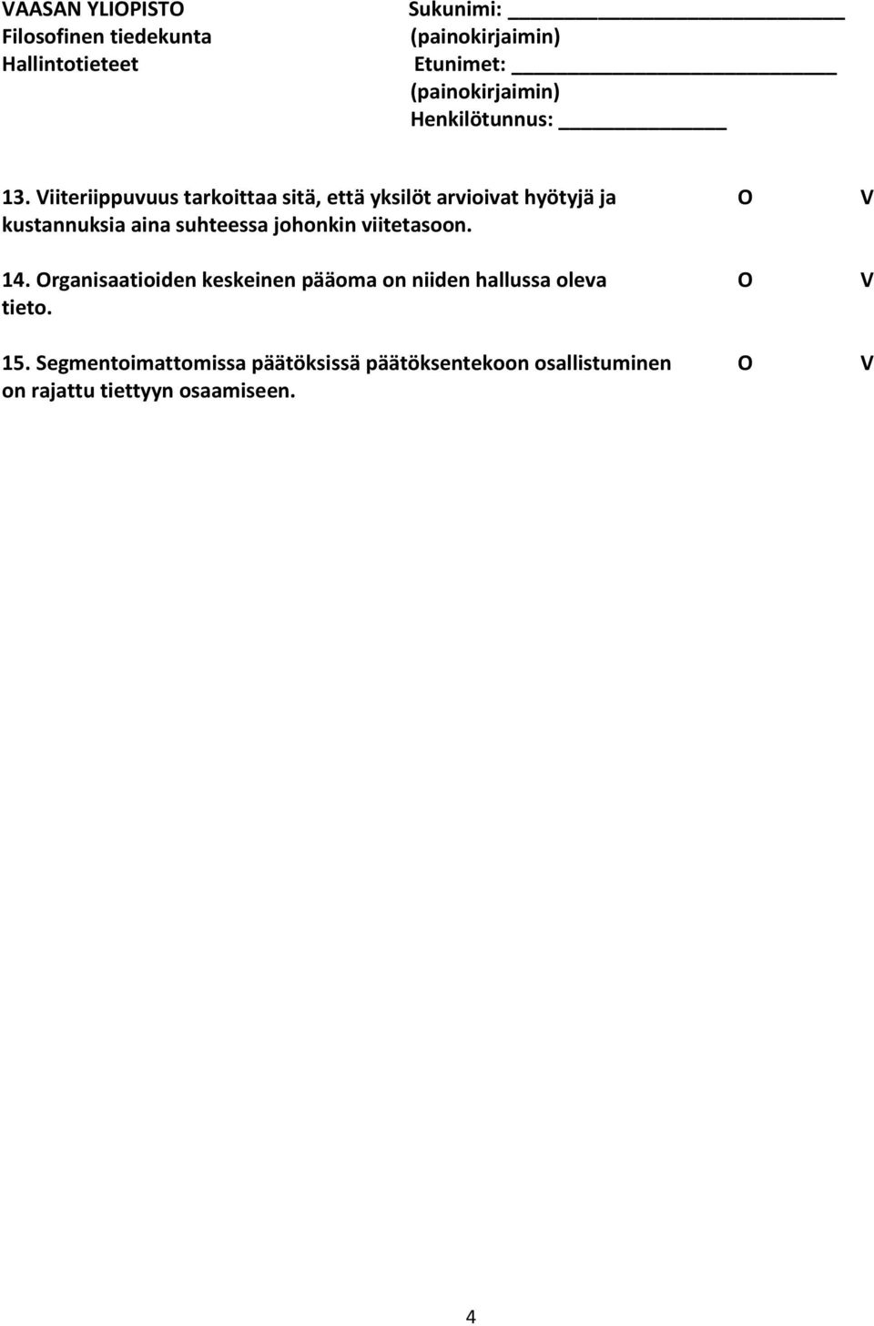 Organisaatioiden keskeinen pääoma on niiden hallussa oleva O V tieto. 15.