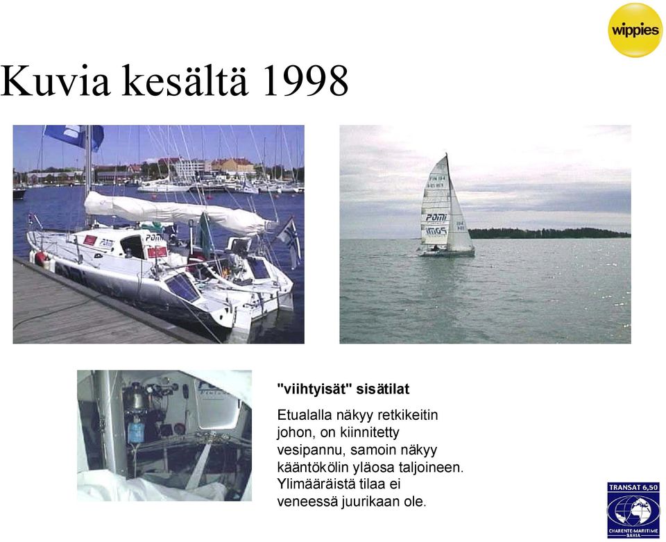 kiinnitetty vesipannu, samoin näkyy kääntökölin