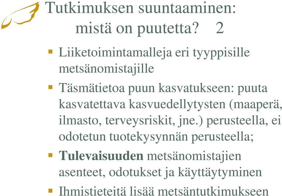 puuta kasvatettava kasvuedellytysten (maaperä, ilmasto, terveysriskit, jne.