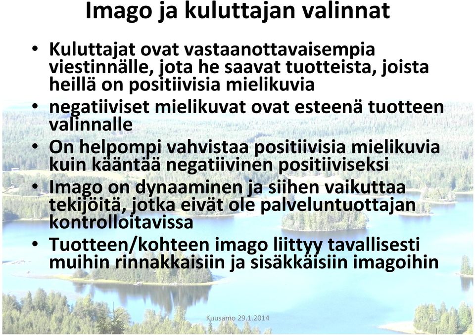 mielikuvia kuin kääntää negatiivinen positiiviseksi Imago on dynaaminen ja siihen vaikuttaa tekijöitä, jotka eivät ole